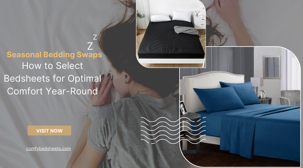 Seasonal Bedding Swaps: How to Select Bedsheets for Optimal Comfort Year-Round