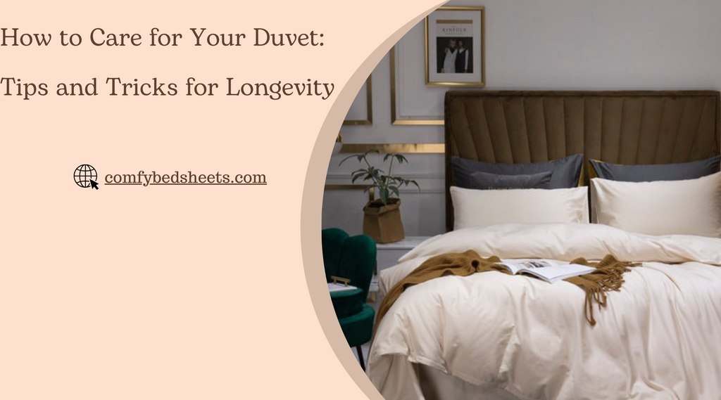 How to Care for Your Duvet: Tips and Tricks for Longevity