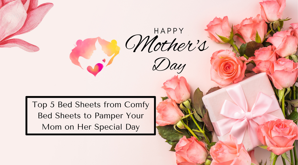 Top 5 Bed Sheets from Comfy Bed Sheets to Pamper Your Mom on Her Special Day