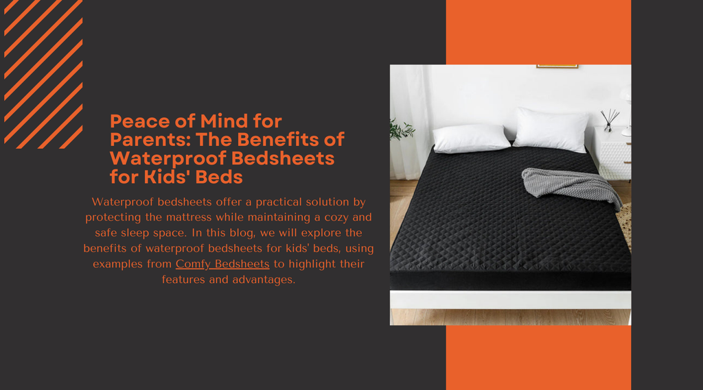 Peace of Mind for Parents: The Benefits of Waterproof Bedsheets for Kids' Beds